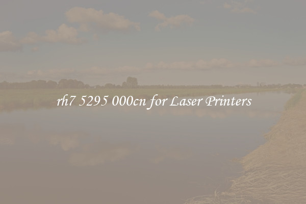 rh7 5295 000cn for Laser Printers