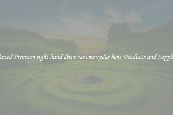Varied Premium right hand drive cars mercedes benz Products and Supplies