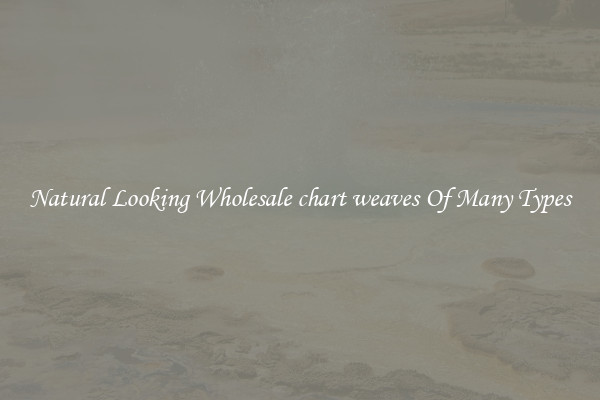 Natural Looking Wholesale chart weaves Of Many Types