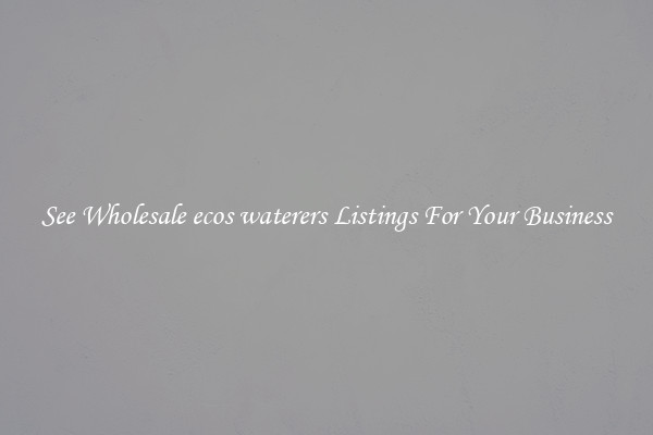 See Wholesale ecos waterers Listings For Your Business