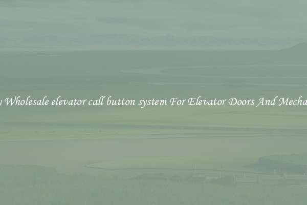 Buy Wholesale elevator call button system For Elevator Doors And Mechanics