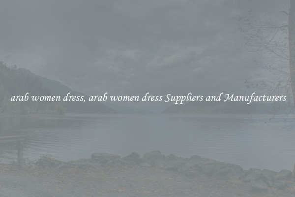 arab women dress, arab women dress Suppliers and Manufacturers