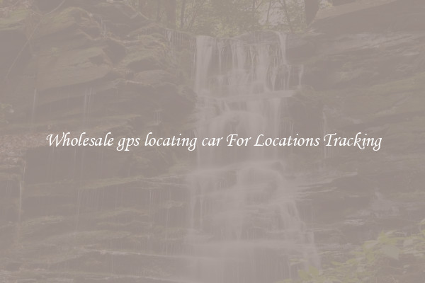 Wholesale gps locating car For Locations Tracking