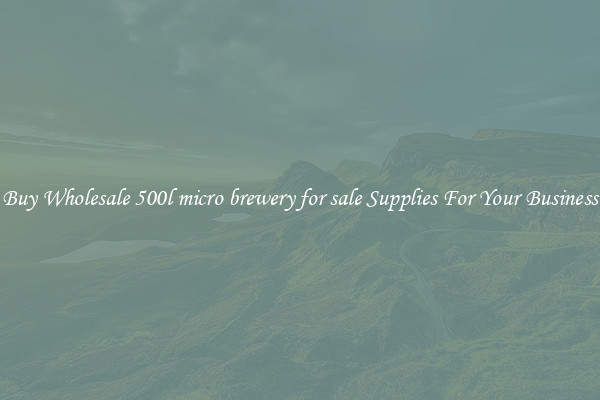 Buy Wholesale 500l micro brewery for sale Supplies For Your Business