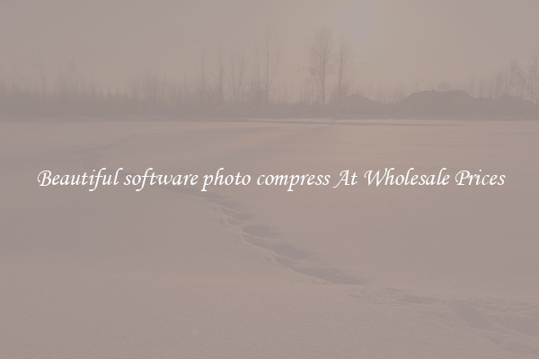 Beautiful software photo compress At Wholesale Prices