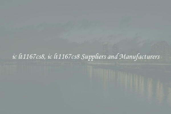 ic lt1167cs8, ic lt1167cs8 Suppliers and Manufacturers