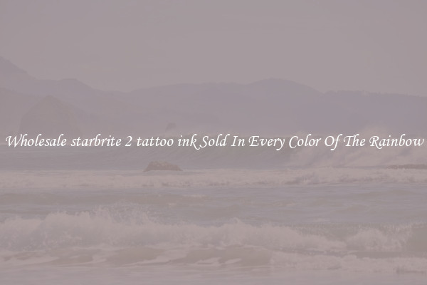 Wholesale starbrite 2 tattoo ink Sold In Every Color Of The Rainbow