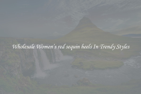 Wholesale Women’s red sequin heels In Trendy Styles