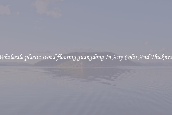 Wholesale plastic wood flooring guangdong In Any Color And Thickness