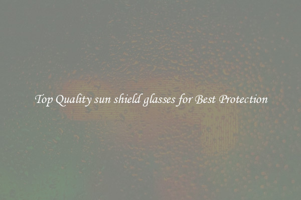 Top Quality sun shield glasses for Best Protection