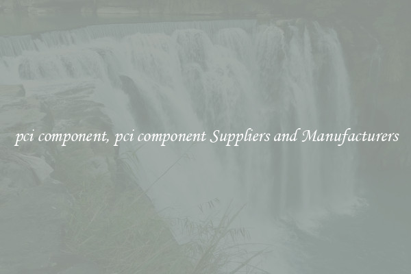 pci component, pci component Suppliers and Manufacturers