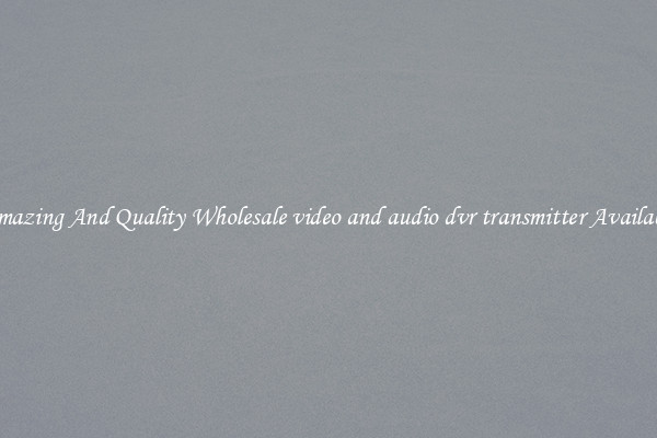 Amazing And Quality Wholesale video and audio dvr transmitter Available