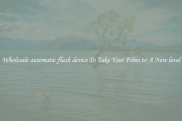 Wholesale automatic flush device To Take Your Films to A New level