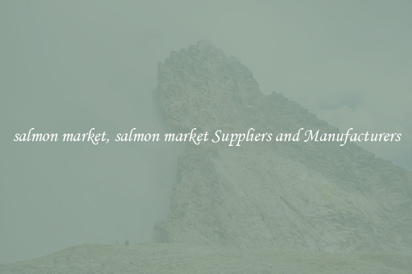 salmon market, salmon market Suppliers and Manufacturers