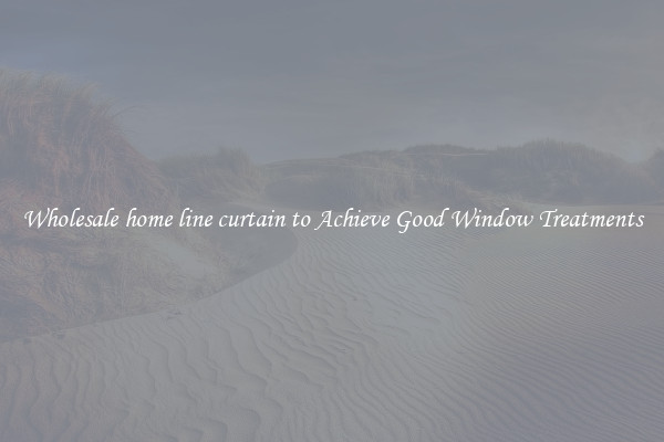 Wholesale home line curtain to Achieve Good Window Treatments