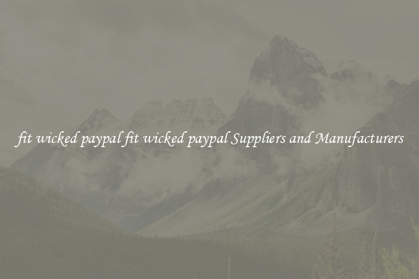 fit wicked paypal fit wicked paypal Suppliers and Manufacturers