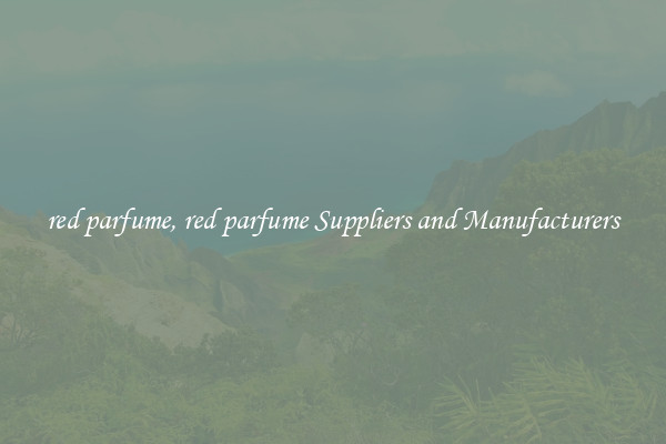 red parfume, red parfume Suppliers and Manufacturers