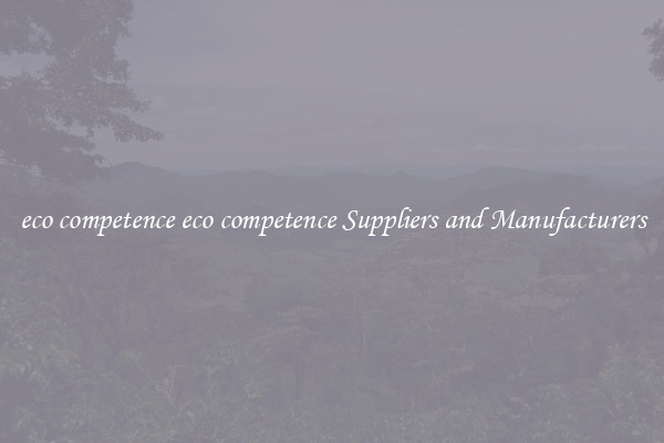 eco competence eco competence Suppliers and Manufacturers