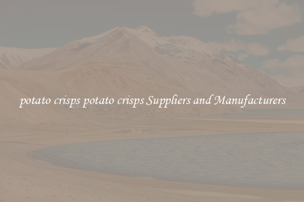 potato crisps potato crisps Suppliers and Manufacturers