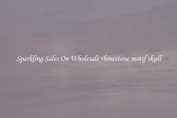 Sparkling Sales On Wholesale rhinestone motif skull