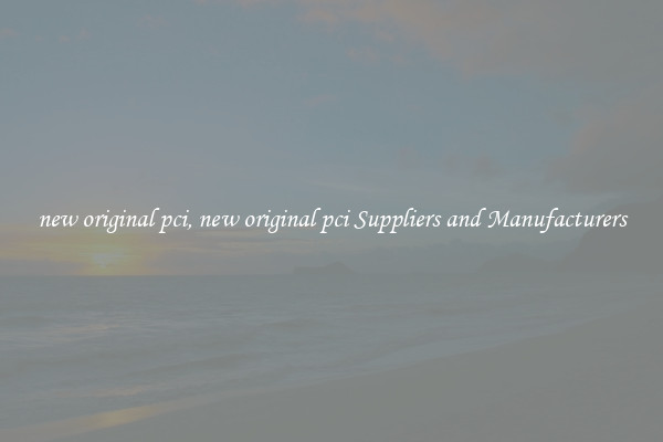 new original pci, new original pci Suppliers and Manufacturers