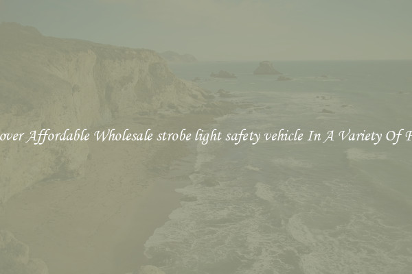 Discover Affordable Wholesale strobe light safety vehicle In A Variety Of Forms