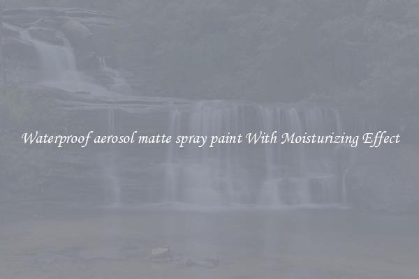 Waterproof aerosol matte spray paint With Moisturizing Effect