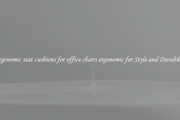 Ergonomic seat cushions for office chairs ergonomic for Style and Durability