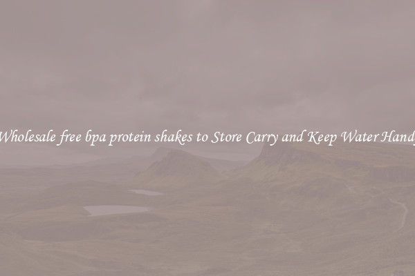 Wholesale free bpa protein shakes to Store Carry and Keep Water Handy