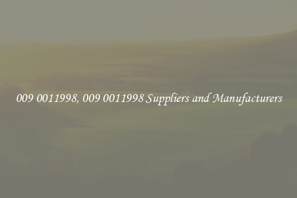 009 0011998, 009 0011998 Suppliers and Manufacturers