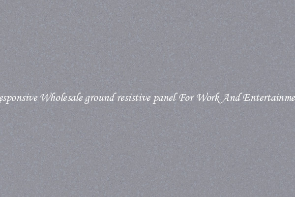 Responsive Wholesale ground resistive panel For Work And Entertainment