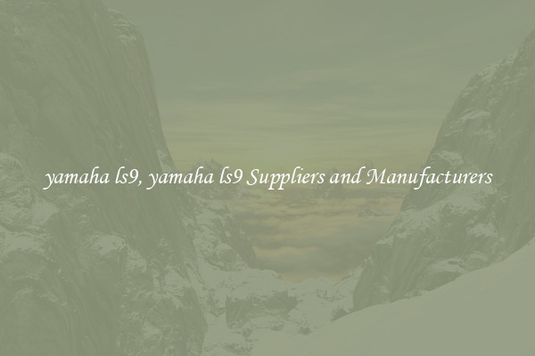 yamaha ls9, yamaha ls9 Suppliers and Manufacturers