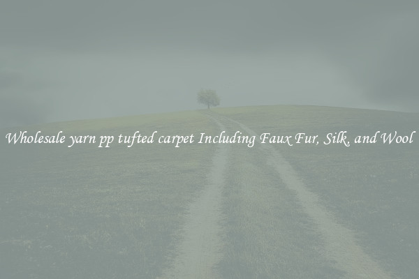 Wholesale yarn pp tufted carpet Including Faux Fur, Silk, and Wool 