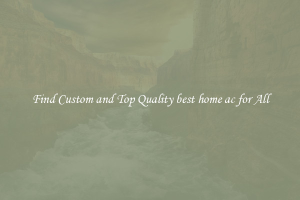 Find Custom and Top Quality best home ac for All