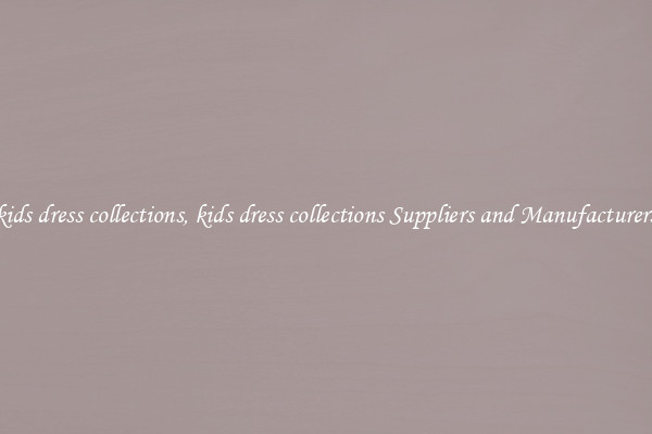 kids dress collections, kids dress collections Suppliers and Manufacturers