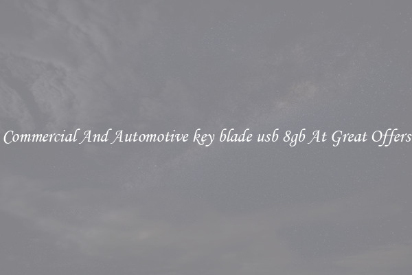 Commercial And Automotive key blade usb 8gb At Great Offers