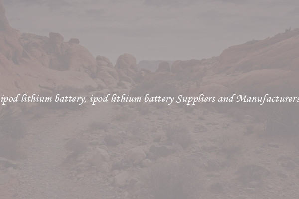 ipod lithium battery, ipod lithium battery Suppliers and Manufacturers