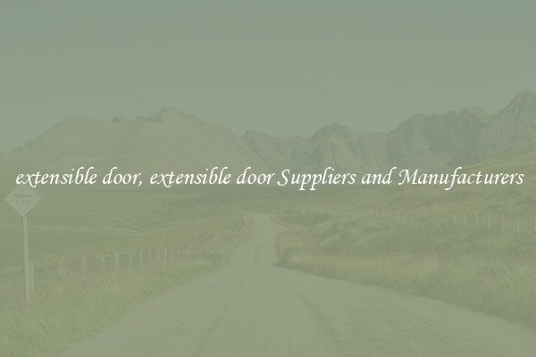 extensible door, extensible door Suppliers and Manufacturers