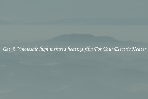 Get A Wholesale high infrared heating film For Your Electric Heater