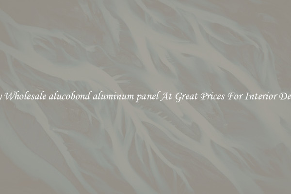 Buy Wholesale alucobond aluminum panel At Great Prices For Interior Design