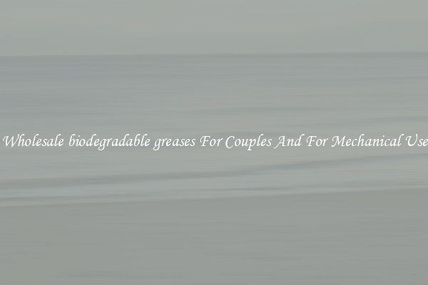 Wholesale biodegradable greases For Couples And For Mechanical Use