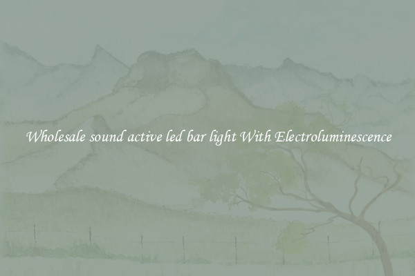 Wholesale sound active led bar light With Electroluminescence
