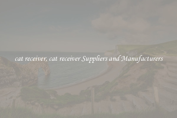 cat receiver, cat receiver Suppliers and Manufacturers